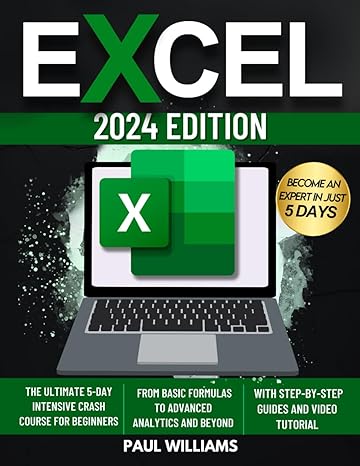 excel 2024 the ultimate 5 day intensive crash course for beginners with step by step guides and video