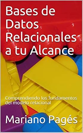 bases de datos relacionales a tu alcance comprendiendo los fundamentos del modelo relacional 1st edition