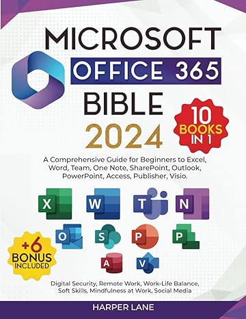 microsoft office 365 bible 10 books in 1 a comprehensive guide for beginners to excel word team one note