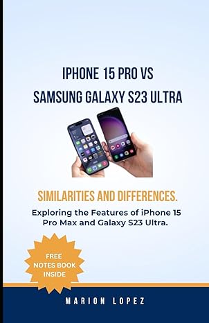 iphone 15 pro vs samsung galaxy s23 ultra similarities and differences exploring the features of iphone 15