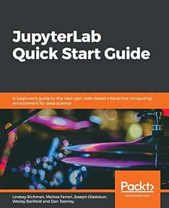 jupyterlab quick start guide 1st edition lindsay richman ,melissa ferrari ,joseph oladokun ,wesley banfield