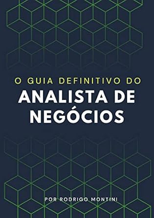 o guia definitivo do analista de negocios 1st edition rodrigo montini ,rodrigo montini b092cw59jm, b0c4xvstw9