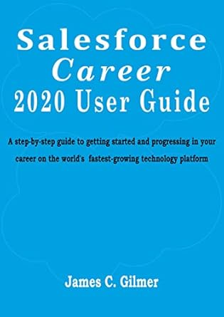 salesforce career user guide a step by step guide to getting started and progressing in your career on the