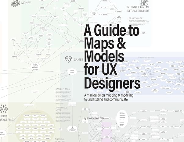 a guide to maps and models for ux designers 1st edition erin malone b0cn8k7z9d, 979-8986813363