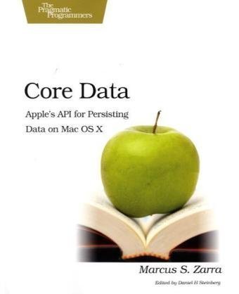 core data apples api for persisting data on mac os x 1st edition marcus s zarra 1934356328, 978-1934356326