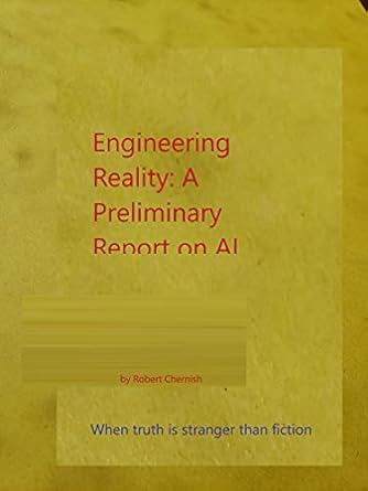 engineering reality a preliminary report on ai 1st edition robert chernish b08ytnvvt4, b09bdjp7r3