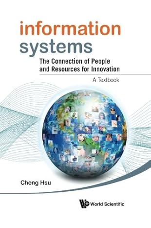 information systems the connection of people and resources for innovation a textbook 1st edition cheng k hsu