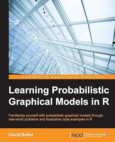 learning probabilistic graphical models in r familiarize yourself with probabilistic graphical models through