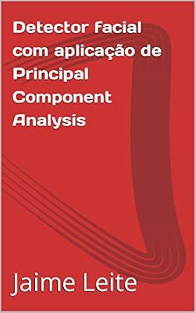 detector facial com aplicacao de principal component analysis 1st edition jaime leite b0c2p6ppdd