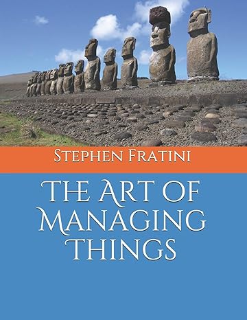 the art of managing things 1st edition stephen fratini 1795141611, 978-1795141611