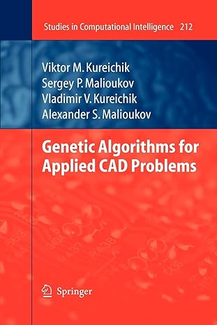 genetic algorithms for applied cad problems 2009th edition viktor m kureichik ,sergey p malioukov ,vladimir v