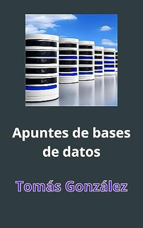 apuntes de bases de datos 1st edition tomas gonzalez b0cfjzdztb