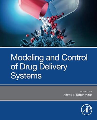 modeling and control of drug delivery systems 1st edition ahmad taher azar 0128211857, 978-0128211854