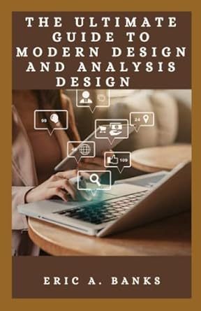 the ultimate guide to modern system and analysis design an integrated approach to design and analysis design