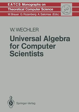 universal algebra for computer scientists 1st edition wolfgang wechler 3642767737, 978-3642767739