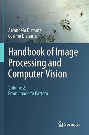 handbook of image processing and computer vision volume 2 from image to pattern 1st edition arcangelo