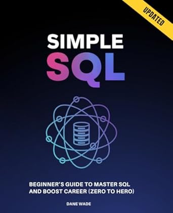 simple sql beginners guide to master sql and boost career 1st edition dane wade b0b2v3w7dg, 979-8833376164