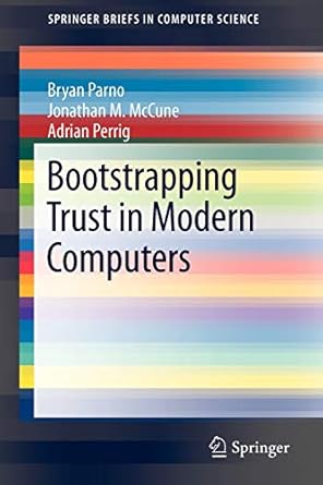 bootstrapping trust in modern computers 2011 edition bryan parno ,jonathan m. mccune ,adrian perrig