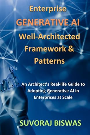 enterprise generative ai well architected framework and patterns an architect s real life guide to adopting