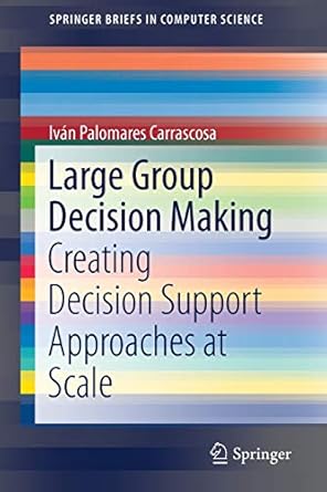 large group decision making creating decision support approaches at scale 1st edition ivan palomares