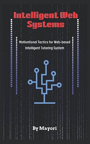 intelligent web systems motivational tactics for web based intelligent tutoring system 1st edition mayori