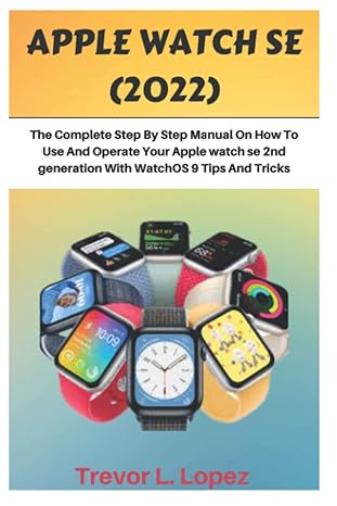 apple watch se the complete step by step manual on how to use and operate your apple watch se 2nd generation