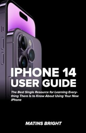 iphone 14 user guide the best single resource for learning everything there is to know about using your new