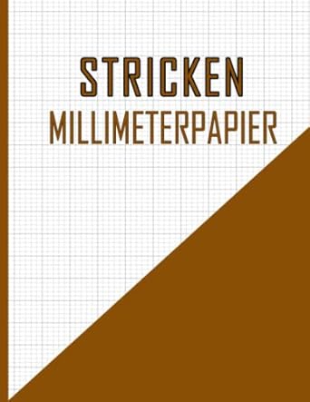 stricken millimeterpapier strickerinnen entwerfen notizbuch entwerfen sie ihre strickmuster 4 5