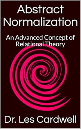 abstract normalization an advanced concept of relational theory 1st edition dr les cardwell b06zyddhht