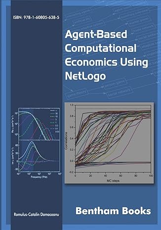 agent based computational economics using netlogo 1st edition romulus catalin damaceanu 1608056384,