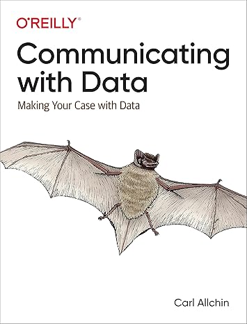 communicating with data making your case with data 1st edition carl allchin 1098101855, 978-1098101855