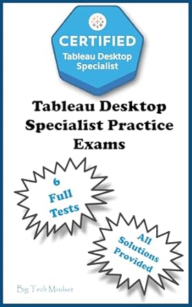 tableau desktop specialist practice exams tds c01 certification material 1st edition big tech mindset