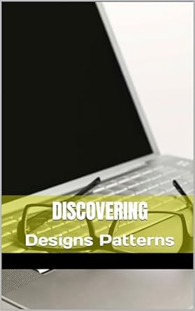 discovering designs patterns good coding practices it software applications software developer 1st edition