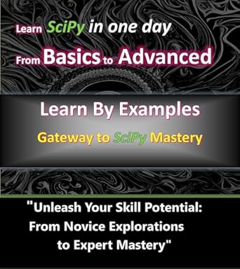 mastering scientific computing a comprehensive guide to scipys versatility data alchemy unveiling scipys