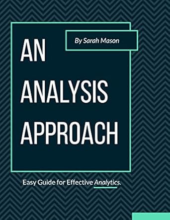 an analysis approach easy guide for effective analytics 1st edition sarah mason b0cchgq2dk, b08xq2ktsh