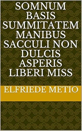 somnum basis summitatem manibus sacculi non dulcis asperis liberi miss 1st edition elfriede metio b08yjqdkz1