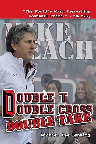 double t double cross double take the firing of coach mike leach by texas tech university 1st edition col