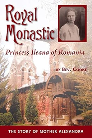 royal monastic princess ileana of romania 1st edition bev cooke 1888212322, 978-1888212327