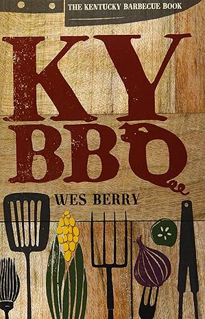 the kentucky barbecue book 1st edition wes berry 0813161118, 978-0813161112