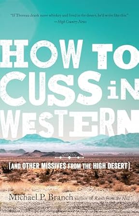 how to cuss in western and other missives from the high desert 1st edition michael p branch 1611804612,