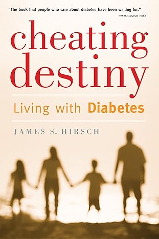 cheating destiny living with diabetes 1st edition james s hirsch 061891899x, 978-0618918997