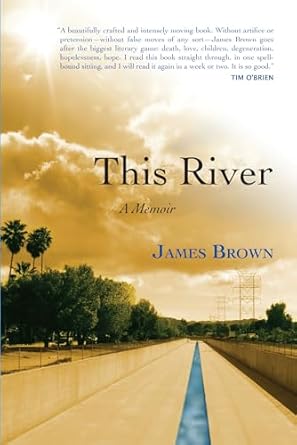 this river a memoir 1st edition james brown 1582437211, 978-1582437217