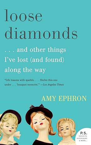 loose diamonds and other things ive lost along the way 1st edition amy ephron 0061958786, 978-0061958786