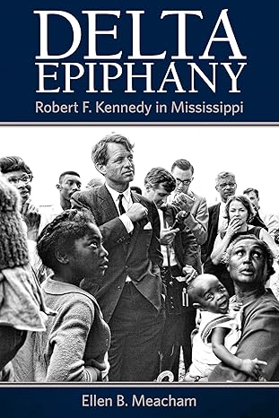 delta epiphany robert f kennedy in mississippi 1st edition ellen b meacham 1496828151, 978-1496828156