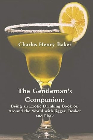 the gentlemans companion being an exotic drinking book or around the world with jigger beaker and flask 1st