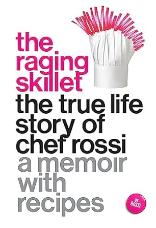 the raging skillet the true life story of chef rossi 1st edition rossi 155861902x, 978-1558619029