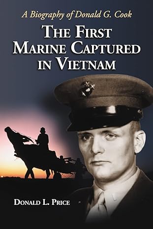 the first marine captured in vietnam a biography of donald g cook 1st edition donald l price 078642804x,