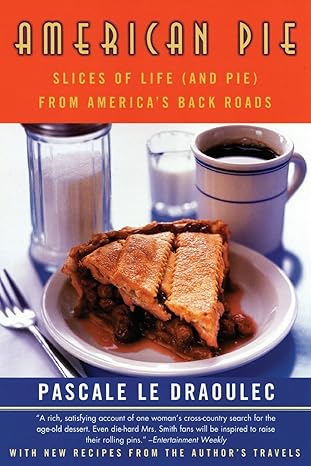 american pie slices of life from americas back roads 1st edition pascale le draoulec 0060957328,