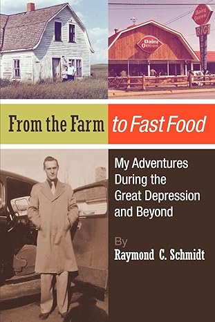 from the farm to fast food my adventures during the great depression and beyond from the farm to fast food my