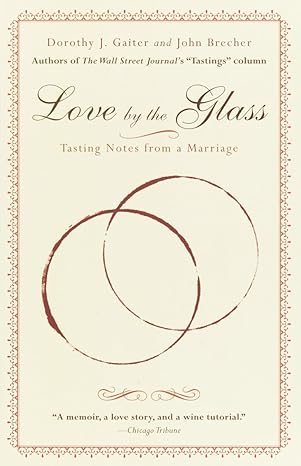 love by the glass tasting notes from a marriage 1st edition dorothy j gaiter ,john brecher 0812966864,